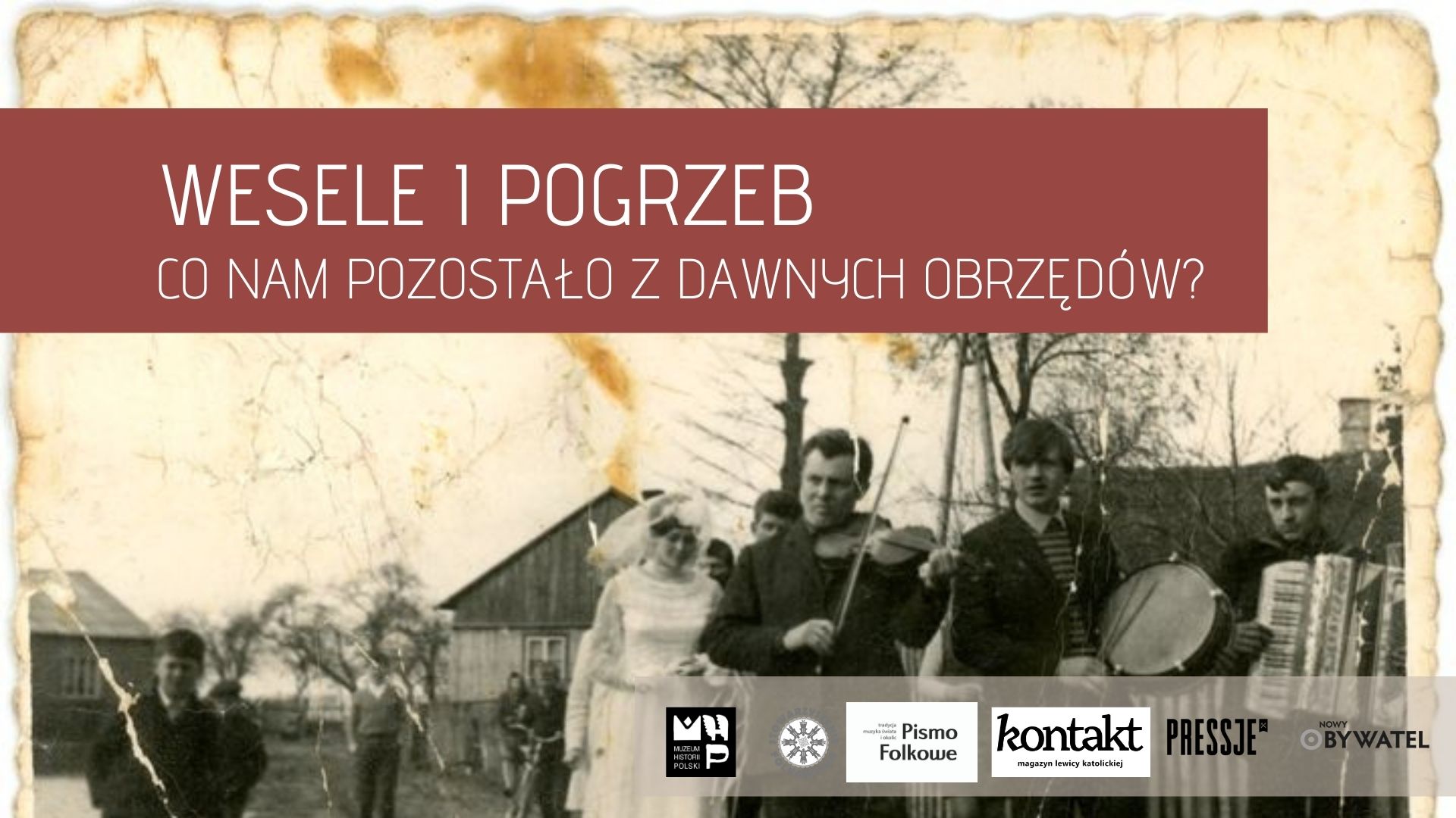 Wesele i pogrzeb. Co nam pozostało z dawnych obrzędów?