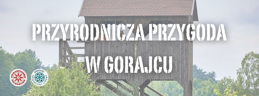 Przyrodnicza Przygoda w Gorajcu – warsztaty przyrodnicze dla szkół