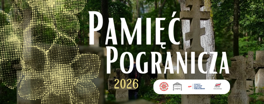 Rusza nowa edycja programu „Pamięć Pogranicza”